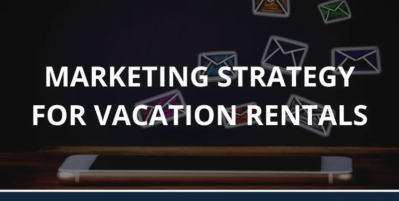 Vacation Rental Marketing Strategy