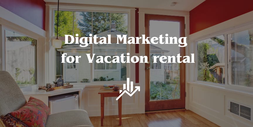 Digital Marketing for Vacation Rentals